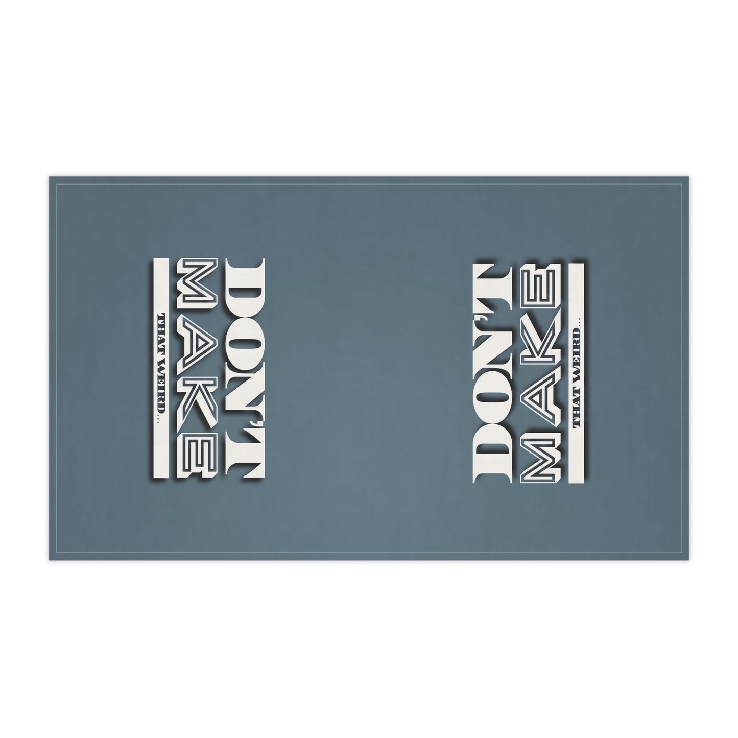 The "Don't Make That Weird" Kitchen Towel