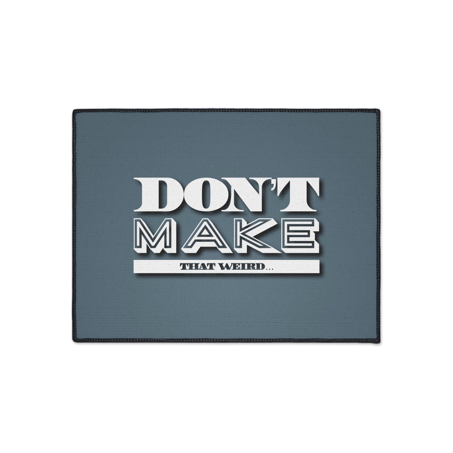 Don’t Make That Weird Floor Mat